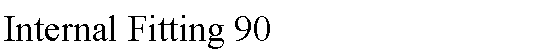 Text Box: Internal Fitting 90